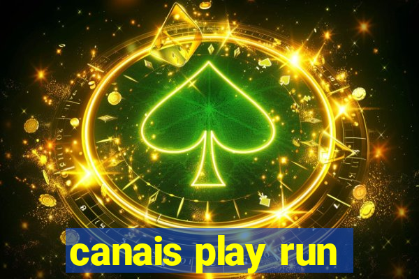 canais play run